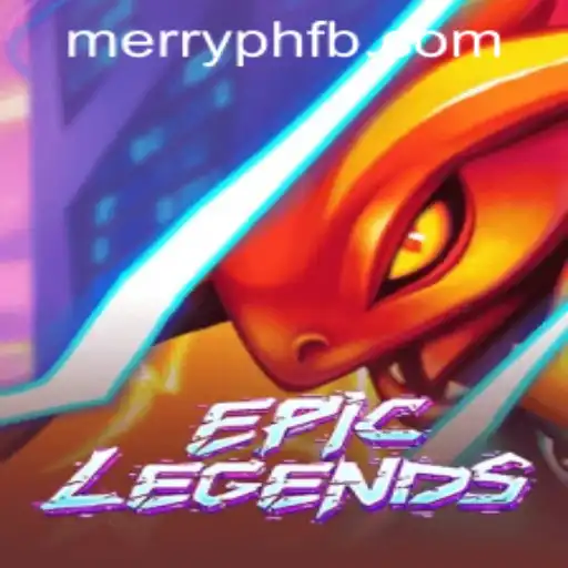 EpicLegends: A Comprehensive Guide to MERRYPH.COM's Latest Gaming Sensation